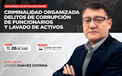 WEB criminalidad Diplomado de Actualización en Criminalidad Organizada, Delitos de Corrupción de funcionarios y Lavado de Activos. Miercoles 26 de junio 2024